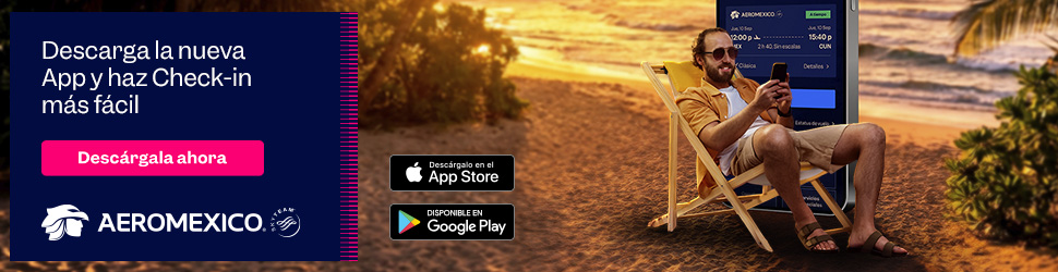 Todo sobre tu viaje en la nueva App Aeroméxico